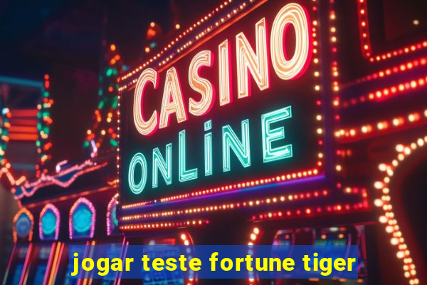 jogar teste fortune tiger